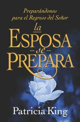 L'Espérance se prépare : Se préparer au retour du Seigneur - La Esposa se Prepara: Preparndonos para el Regreso del Seor