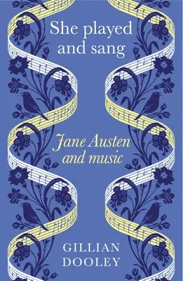 Elle jouait et chantait : Jane Austen et la musique - She Played and Sang: Jane Austen and Music