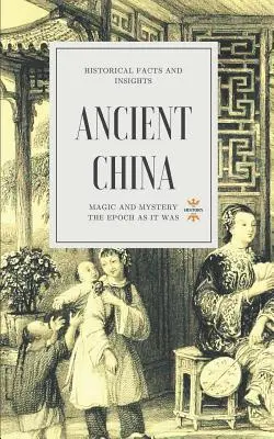 La Chine ancienne : Magie et mystère - Ancient China: Magic and Mystery