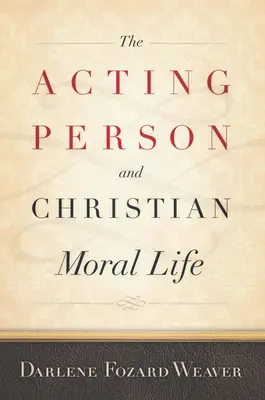 La personne agissante et la vie morale chrétienne - The Acting Person and Christian Moral Life