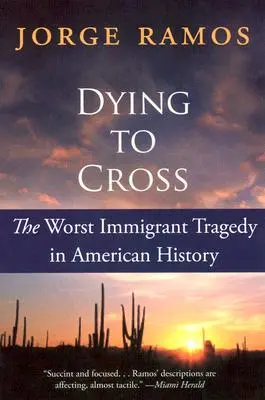 Mourir pour traverser : La pire tragédie de l'histoire américaine pour les immigrants - Dying to Cross: The Worst Immigrant Tragedy in American History