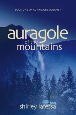 Auragole des Montagnes : Le premier livre du voyage d'Aurogole - Auragole of the Mountains: Book One of Aurogole's Journey