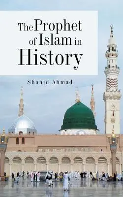 Le prophète de l'islam dans l'histoire - The Prophet of Islam in History