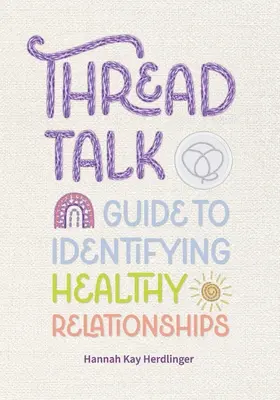 Parlons-en : Guide d'identification des relations saines - Thread Talk: Guide to Identifying Healthy Relationships