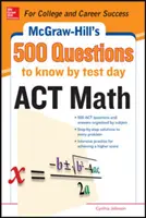 500 questions de mathématiques de l'ACT à connaître avant le jour de l'examen - 500 ACT Math Questions to Know by Test Day