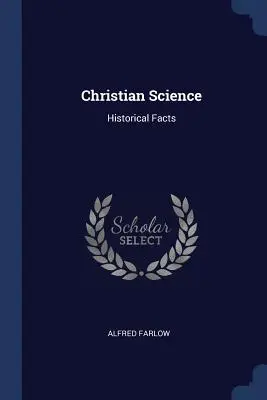 La science chrétienne : Faits historiques - Christian Science: Historical Facts
