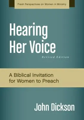 Hearing Her Voice, édition révisée : Un plaidoyer pour les femmes qui font des sermons - Hearing Her Voice, Revised Edition: A Case for Women Giving Sermons