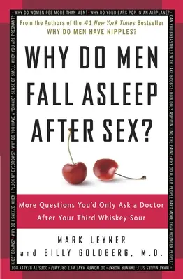 Pourquoi les hommes s'endorment-ils après avoir fait l'amour ? D'autres questions que vous ne poseriez à un médecin qu'après votre troisième Whiskey Sour - Why Do Men Fall Asleep After Sex?: More Questions You'd Only Ask a Doctor After Your Third Whiskey Sour