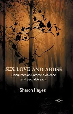 Sexe, amour et abus : Discours sur la violence domestique et les agressions sexuelles - Sex, Love and Abuse: Discourses on Domestic Violence and Sexual Assault