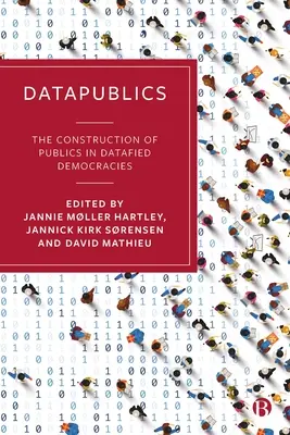 Datapublics : La construction des publics dans les démocraties informatisées - Datapublics: The Construction of Publics in Datafied Democracies