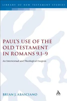 L'utilisation de l'Ancien Testament par Paul dans Romains 9.1-9 : Une exégèse intertextuelle et théologique - Paul's Use of the Old Testament in Romans 9.1-9: An Intertextual and Theological Exegesis