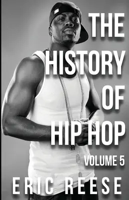 L'histoire du hip-hop : volume 5 - The History of Hip Hop: Volume 5