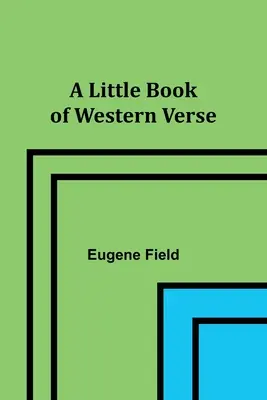 Un petit livre de vers occidentaux - A Little Book of Western Verse