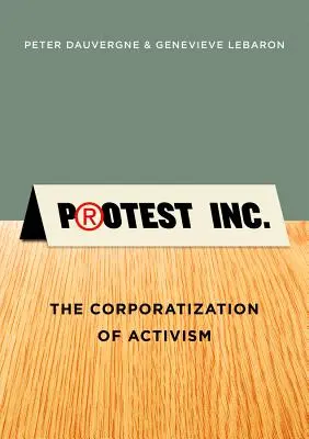 Protest Inc : La corporatisation du militantisme - Protest Inc.: The Corporatization of Activism