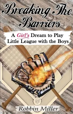Briser les barrières : Le rêve d'une fille de jouer à la petite ligue avec les garçons - Breaking the Barriers: A Girl's Dream to Play Little League with the Boys