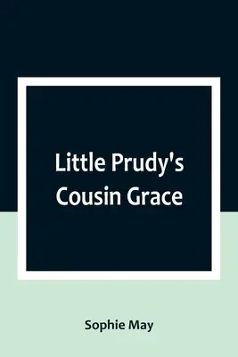 La cousine Grace de la petite Prudy - Little Prudy's Cousin Grace