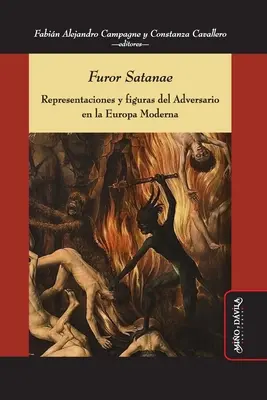 Furor Satanae : Representaciones y figuras del Adversario en la Europa Moderna - Furor Satanae: Representaciones y figuras del Adversario en la Europa Moderna