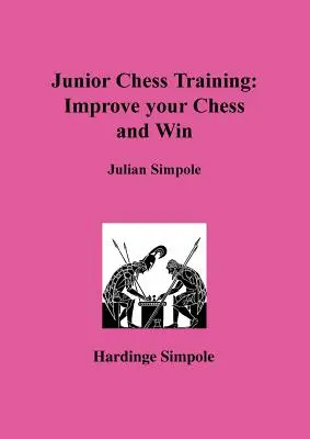 Entraînement aux échecs pour les juniors : Améliorez votre jeu d'échecs - Junior Chess Training: Improve Your Chess