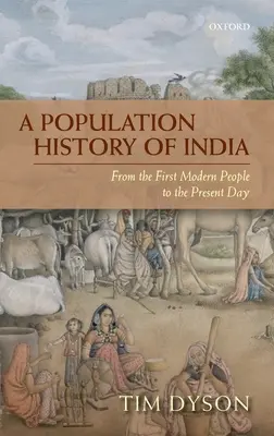 Histoire de la population de l'Inde : Du premier peuple moderne à nos jours - A Population History of India: From the First Modern People to the Present Day
