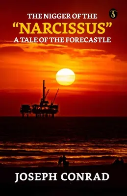 Le nègre du narcisse : une histoire du gaillard d'avant - The Nigger Of The Narcissus: A Tale Of The Forecastle
