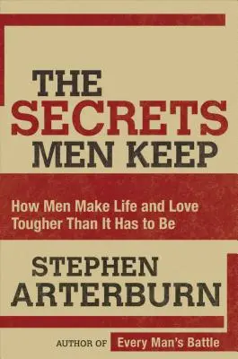 Les secrets des hommes : comment les hommes rendent la vie et l'amour plus difficiles qu'ils ne doivent l'être - The Secrets Men Keep: How Men Make Life and Love Tougher Than It Has to Be