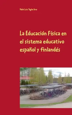 La Educacin Fsica en el sistema educativo espaol y finlands : Efectos de un programa de entrenamiento de ocho semanas - La Educacin Fsica en el sistema educativo espaol y finlands: Efectos de un programa de entrenamiento de ocho semanas