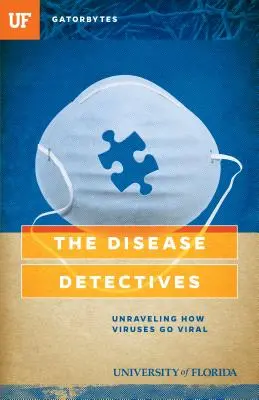 Les détectives de la maladie : Comment les virus deviennent-ils viraux&nbsp;? - The Disease Detectives: Unraveling How Viruses Go Viral