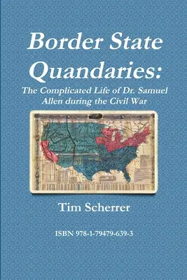 Border State Quandaries : La vie compliquée du Dr Samuel Allen pendant la guerre civile - Border State Quandaries: The Complicated Life of Dr. Samuel Allen during the Civil War