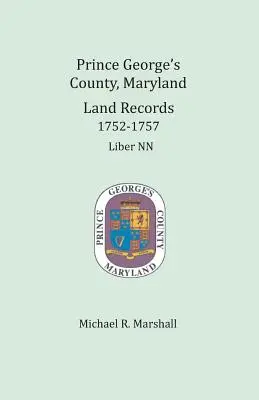 Comté de Prince George, Maryland, Registres fonciers 1752-1757 : Liber NN - Prince George's County, Maryland, Land Records 1752-1757: Liber NN