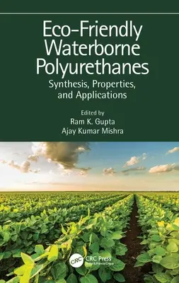 Polyuréthanes aqueux respectueux de l'environnement : Synthèse, propriétés et applications - Eco-Friendly Waterborne Polyurethanes: Synthesis, Properties, and Applications
