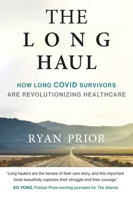 The Long Haul : How Long Covid Survivors Are Revolutionizing Health Care (en anglais) - The Long Haul: How Long Covid Survivors Are Revolutionizing Health Care