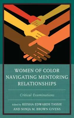 Les femmes de couleur dans les relations de mentorat : Examens critiques - Women of Color Navigating Mentoring Relationships: Critical Examinations