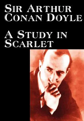Une étude sur l'écarlate par Arthur Conan Doyle, Fiction, Classiques, Mystère et détective - A Study in Scarlet by Arthur Conan Doyle, Fiction, Classics, Mystery & Detective
