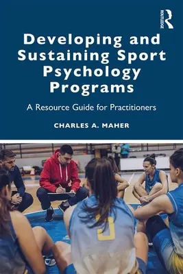 Développer et soutenir les programmes de psychologie du sport : Un guide de ressources pour les praticiens - Developing and Sustaining Sport Psychology Programs: A Resource Guide for Practitioners