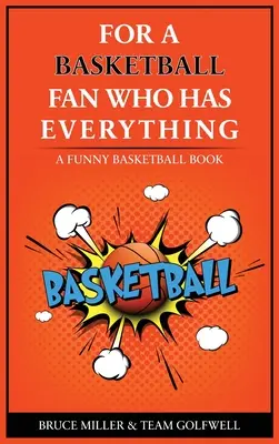 Pour le joueur de basket-ball qui a tout : Un livre drôle sur le basket-ball - For the Basketball Player Who Has Everything: A Funny Basketball Book