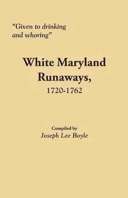 Les fugitifs blancs du Maryland, 1720-1762 - Given to Drinking and Whoring White Maryland Runaways, 1720-1762