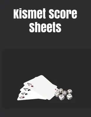 Feuilles de score Kismet : 120 feuilles de score Kismet, livre de score pour le jeu de dés Kismet, feuilles de score pour le jeu de dés Kismet, format 8.5 x 11 pouces - Kismet Score Sheets: 120 Kismet Score Pads, Kismet Dice Game Score Book, Kismet Dice Game Score Sheets Size 8.5 x 11 Inch