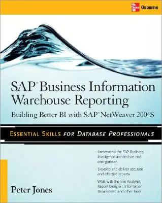 SAP Business Information Warehouse Reporting : Construire un meilleur Bi avec SAP Bi 7.0 - SAP Business Information Warehouse Reporting: Building Better Bi with SAP Bi 7.0