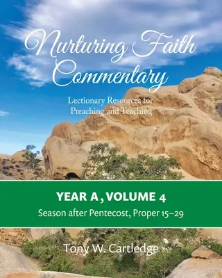 Nurturing Faith Commentary, Year A, Volume 4 : Lectionary Resources for Preaching and Teaching : Season after Pentecost, Proper 15-29 (en anglais) - Nurturing Faith Commentary, Year A, Volume 4: Lectionary Resources for Preaching and Teaching: Season after Pentecost, Proper 15-29