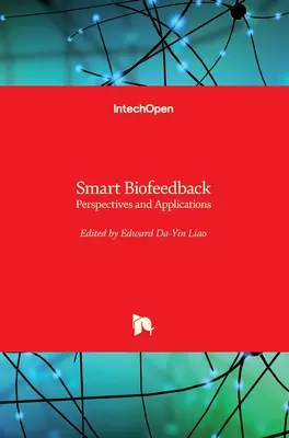 Rétroaction biologique intelligente : Perspectives et applications - Smart Biofeedback: Perspectives and Applications