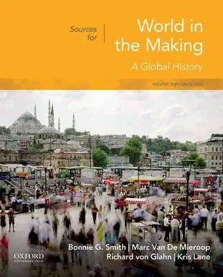 Sources pour Le monde en devenir : Volume 2 : Depuis 1300 - Sources for World in the Making: Volume 2: Since 1300