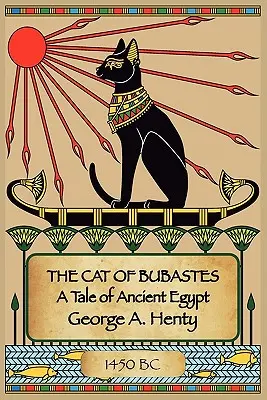 Le chat de Bubastes : Un conte de l'Égypte ancienne - The Cat of Bubastes: A Tale of Ancient Egypt