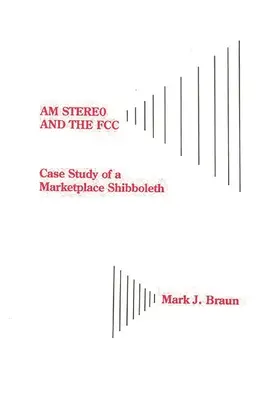 L'Am Stereo et la FCC : Étude de cas d'un shibboleth de marché - Am Stereo and the FCC: Case Study of a Marketplace Shibboleth