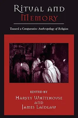 Rituel et mémoire : Vers une anthropologie comparative de la religion - Ritual and Memory: Toward a Comparative Anthropology of Religion