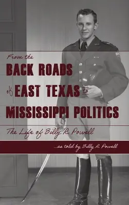 Des chemins de traverse de l'est du Texas à la politique du Massachusetts : La vie de Billy R. Powell - From the Backroads of East TX to MS Politics: The life of Billy R. Powell