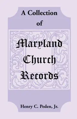 Une collection de registres paroissiaux du Maryland - A Collection of Maryland Church Records