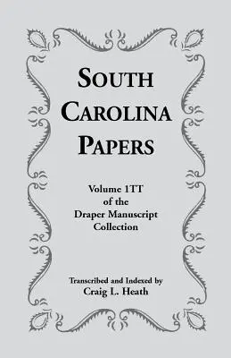 Cahiers de la Caroline du Sud : Volume 1tt de la collection de manuscrits Draper - South Carolina Papers: Volume 1tt of the Draper Manuscript Collection