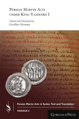 Actes des martyrs perses sous le roi Yazdgird Ier - Persian Martyr Acts under King Yazdgird I