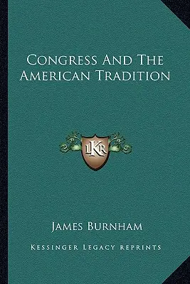 Le Congrès et la tradition américaine - Congress And The American Tradition
