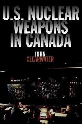 Armes nucléaires américaines au Canada - U.S. Nuclear Weapons in Canada